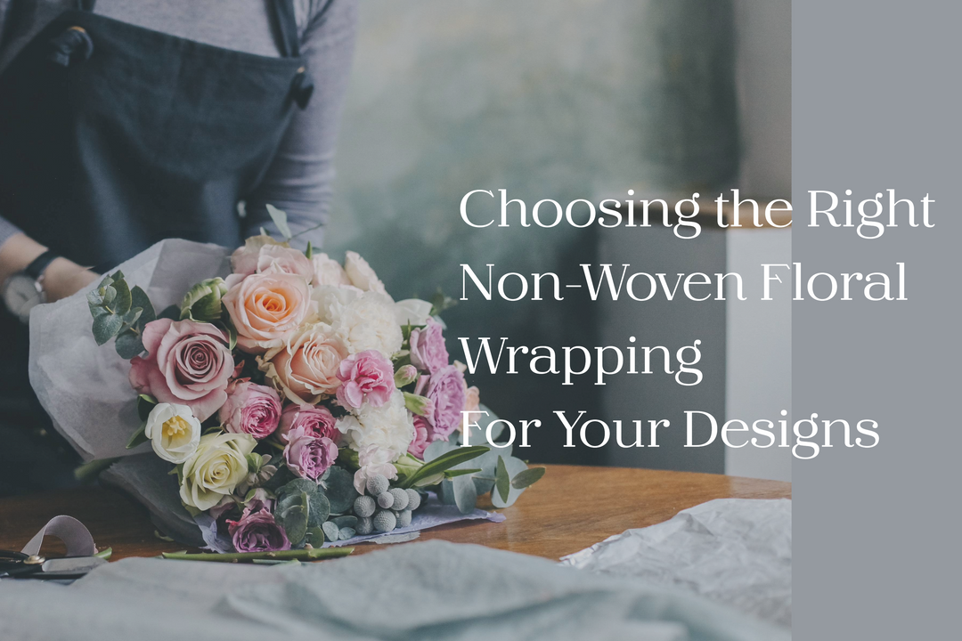 Choosing the Right Non-Woven Floral Wrapping for Your Designs